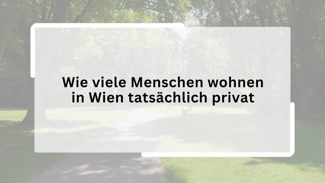 Wie viele Menschen wohnen in Wien tatsächlich privat
