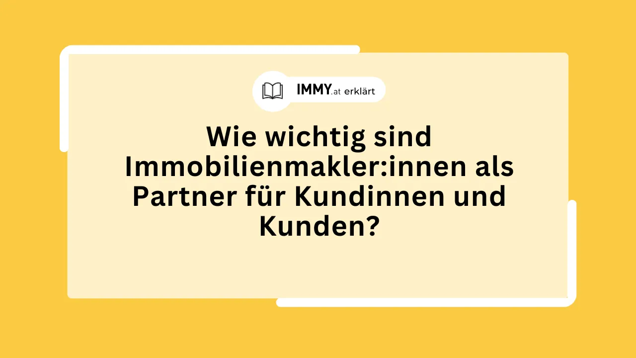Wie wichtig sind Immobilienmakler:innen als Partner für Kundinnen und Kunden?