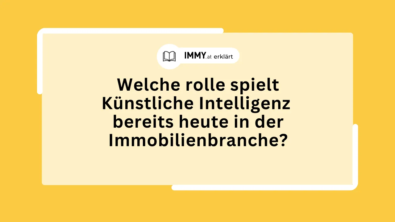 Welche rolle spielt Künstliche Intelligenz bereits heute in der Immobilienbranche?