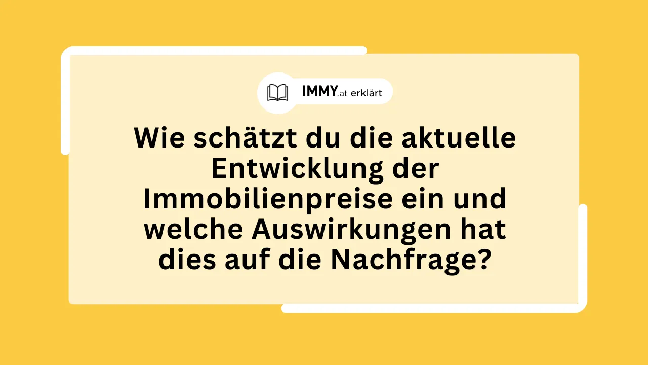 Wie schätzt du die aktuelle Entwicklung der Immobilienpreise ein und welche Auswirkungen haben diese