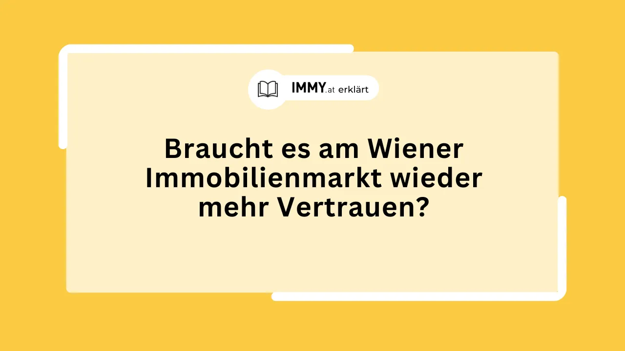 Braucht es am Wiener Immobilienmarkt wieder mehr Vertrauen?