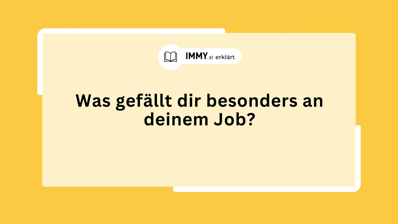 Was gefällt dir besonders an deinem Job?