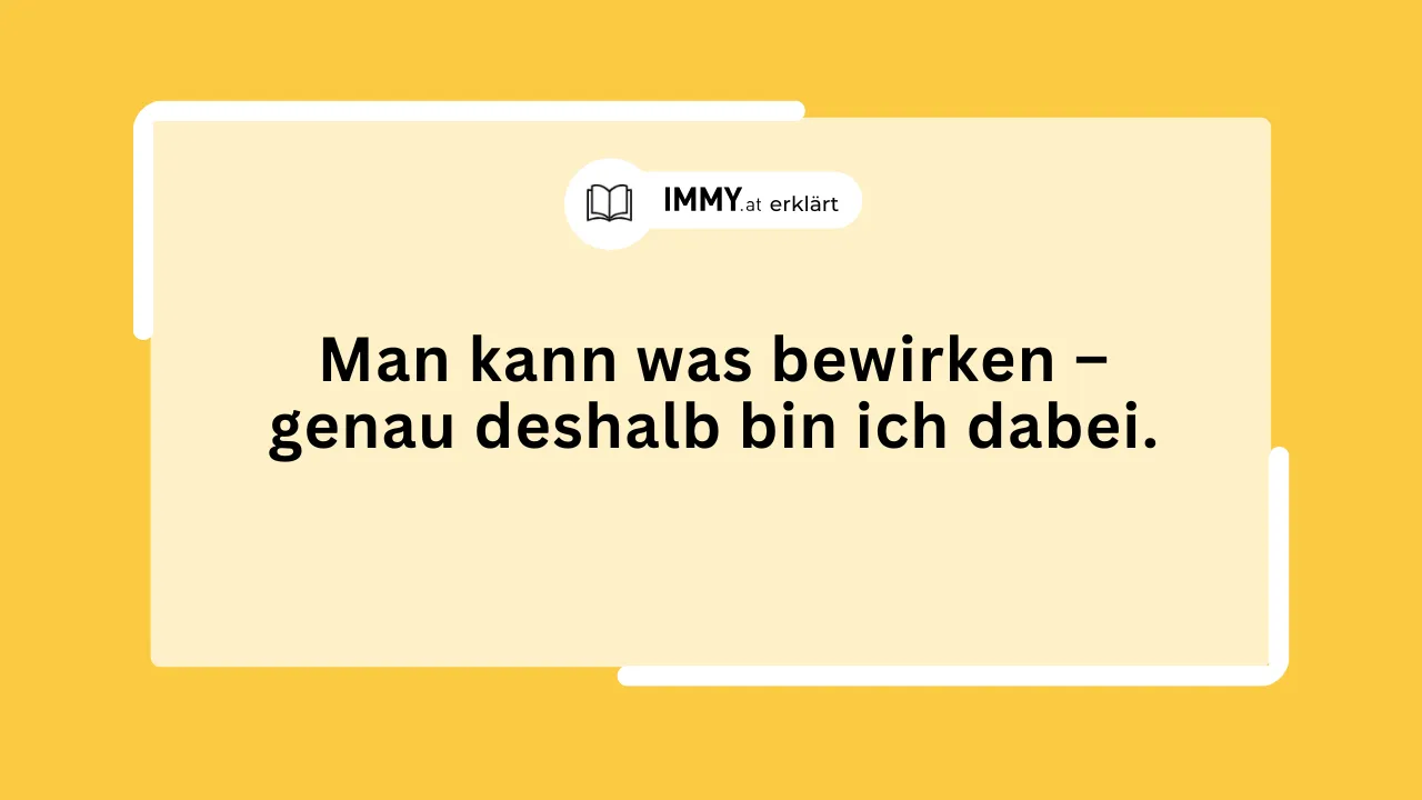 Man kann was bewirken – genau deshalb bin ich dabei.