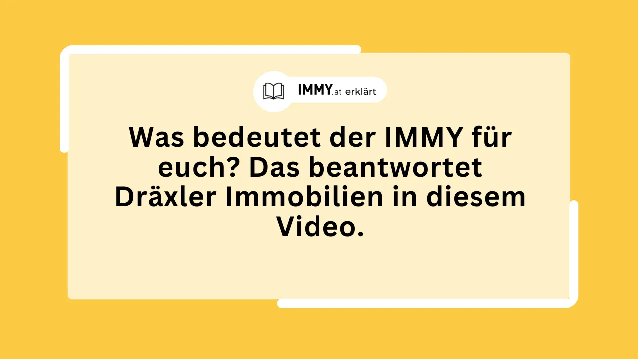 Was bedeutet der IMMY für euch? Das beantwortet Dräxler Immobilien in diesem Video.