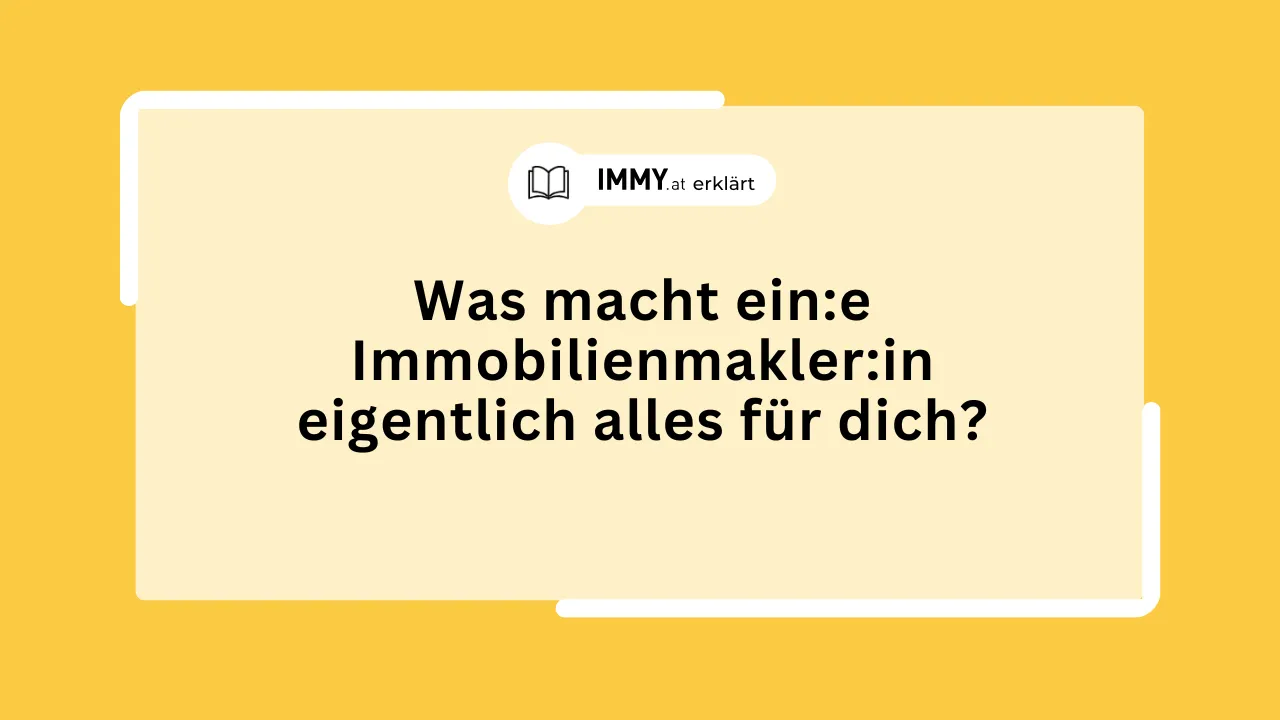 Was macht ein:e Immobilienmakler:in eigentlich alles für dich?