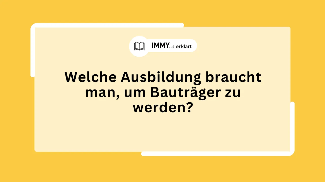 Welche Ausbildung braucht man, um Bauträger zu werden?