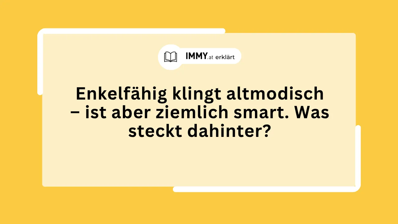 Enkelfähig klingt altmodisch – ist aber ziemlich smart. Was steckt dahinter?