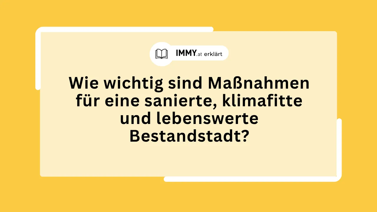 Wie wichtig sind Maßnahmen für eine sanierte, klimafitte und lebenswerte Bestandstadt?