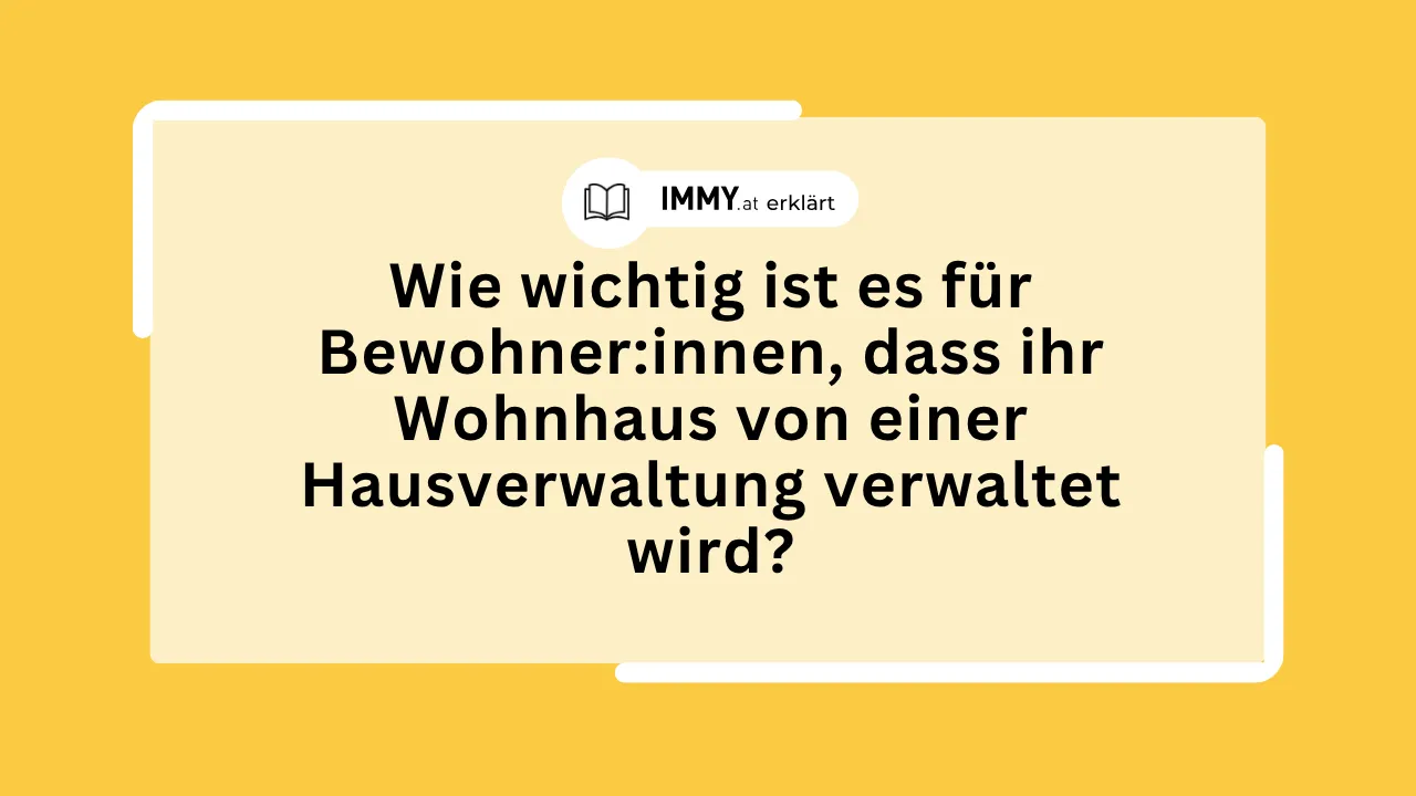 Wie wichtig ist es für Bewohner:innen, dass ihr Wohnhaus von einer Hausverwaltung verwaltet wird?