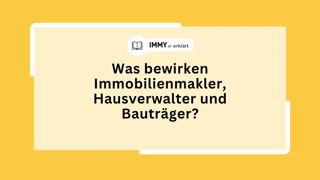 Was bewirken Immobilienmakler, Hausverwalter und Bauträger?