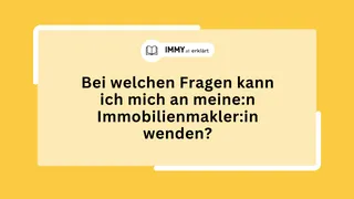 Bei welchen Fragen kann ich mich an meine:n Immobilienmakler:in wenden?