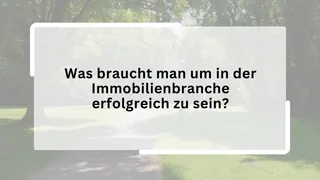 Was braucht man um in der Immobilienbranche erfolgreich zu sein?