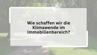 Wie schaffen wir die Klimawende im Immobilienbereich?