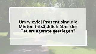 Um wieviel Prozent sind die Mieten tatsächlich über der Teuerungsrate gestiegen?