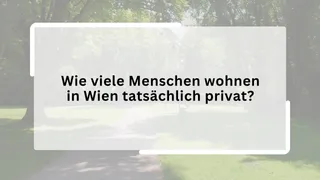 Wie viele Menschen wohnen in Wien tatsächlich privat?