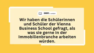 Wir haben die Schülerinnen und Schüler der Vienna Business School gefragt, als was sie gerne in der Immobilienbranche arbeiten würden.