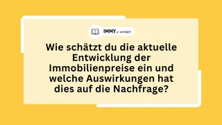 Wie schätzt du die aktuelle Entwicklung der Immobilienpreise ein und welche Auswirkungen haben diese