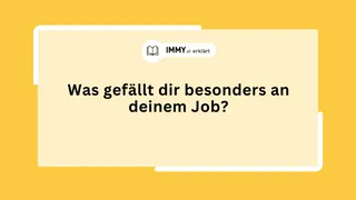 Was gefällt dir besonders an deinem Job?
