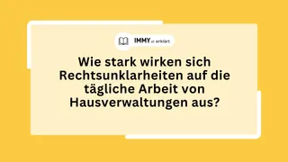 Wie stark wirken sich Rechtsunklarheiten auf die tägliche Arbeit von Hausverwaltungen aus?