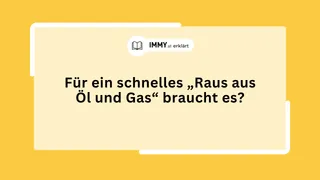 Für ein schnelles „Raus aus Öl und Gas“ braucht es?