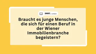 Braucht es junge Menschen, die sich für einen Beruf in der Wiener Immobilienbranche begeistern?