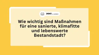 Wie wichtig sind Maßnahmen für eine sanierte, klimafitte und lebenswerte Bestandstadt?
