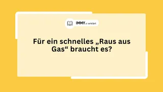 Für ein schnelles „Raus aus Gas“ braucht es?