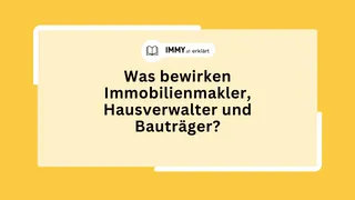 Was bewirken Immobilienmakler, Hausverwalter und Bauträger?