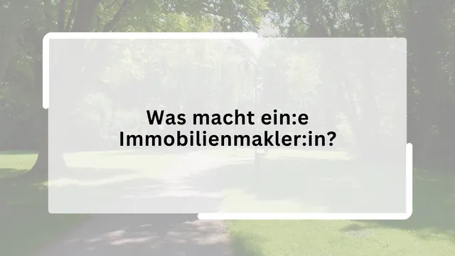 Was macht ein:e Immobilienmakler:in?