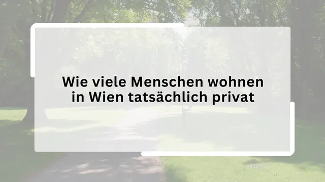 Wie viele Menschen wohnen in Wien tatsächlich privat