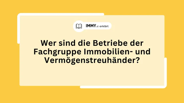 Wer sind die Betriebe der Fachgruppe Immobilien- und Vermögenstreuhänder?