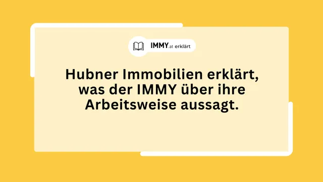 Hubner Immobilien erklärt, was der IMMY über ihre Arbeitsweise aussagt.