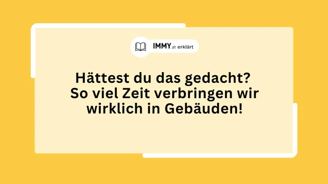 Hättest du das gedacht? So viel Zeit verbringen wir wirklich in Gebäuden!