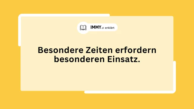 Besondere Zeiten erfordern besonderen Einsatz.
