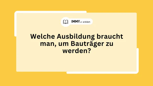 Welche Ausbildung braucht man, um Bauträger zu werden?
