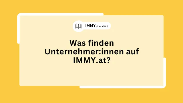 Was finden Unternehmer:innen auf IMMY.at?